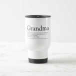 World's Best Ever Grandma, Grandmother Definition Travel Mug<br><div class="desc">Personalise for your special Grandma, Grandmother, Granny, Nan, Nanny or Abuela to create a unique gift for birthdays, Christmas, mother's day, baby showers, or any day you want to show how much she means to you. A perfect way to show her how amazing she is every day. Designed by Thisisnotme©...</div>