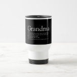 World's Best Ever Grandma, Grandmother Definition Travel Mug<br><div class="desc">Personalise for your special Grandma, Grandmother, Granny, Nan, Nanny or Abuela to create a unique gift for birthdays, Christmas, mother's day, baby showers, or any day you want to show how much she means to you. A perfect way to show her how amazing she is every day. Designed by Thisisnotme©...</div>