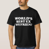 Ex boyfriend clearance shirt