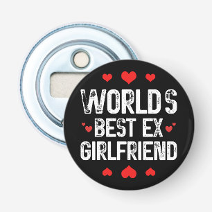 World's Best Ex Girlfriend Cute Funny Sayings Cool Bottle Opener