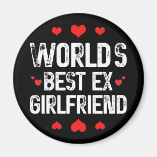 World's Best Ex Girlfriend Cute Funny Sayings Cool Magnet