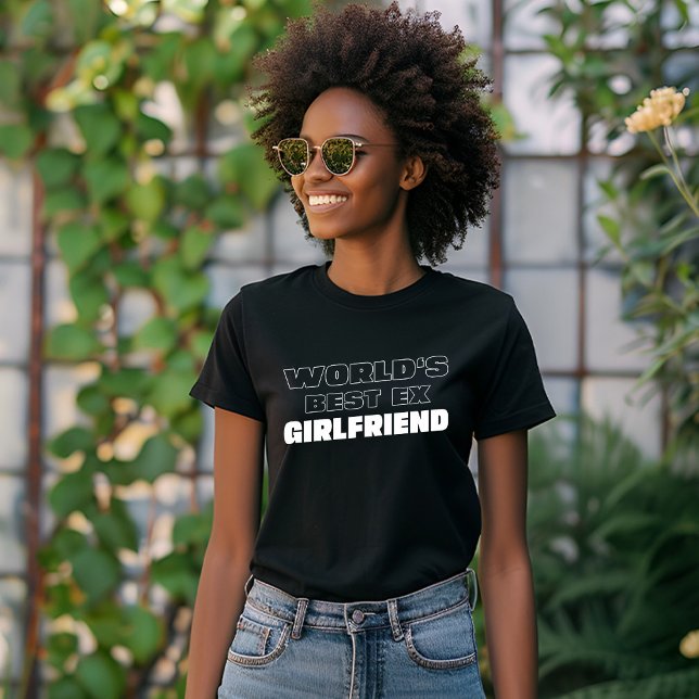 World's Best Ex Girlfriend Funny Girlfriend saying T-Shirt (Creator Uploaded)