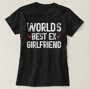 World's Best Ex Girlfriend Funny Saying Birthday  T-Shirt