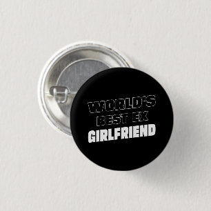 World's Best Ex Girlfriend - Funny saying - Gifts  3 Cm Round Badge