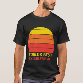 Worlds Best Ex Girlfriend loves sunset gift T-Shirt