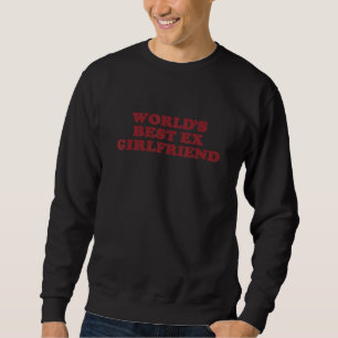 World's Best Ex Girlfriend Trendy GF Women Girls Sweatshirt