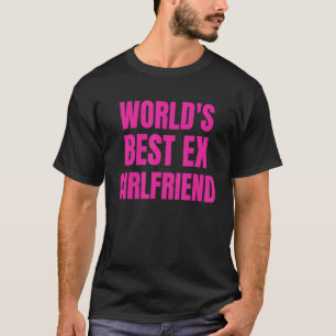 World's Best Ex Girlfriend Women Girls 1 T-Shirt