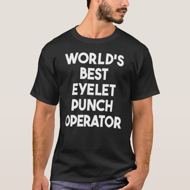 World's Best Eyelet Punch Operator T-Shirt (Front)