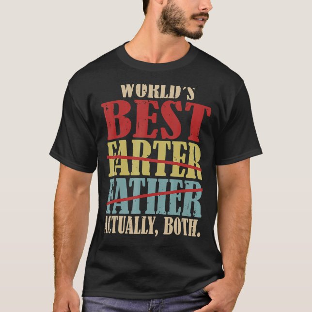 World's Best Farter Father Actually Both Happy Fat T-Shirt (Front)