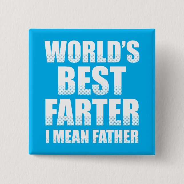 World's Best Farter I Mean Father 15 Cm Square Badge (Front)