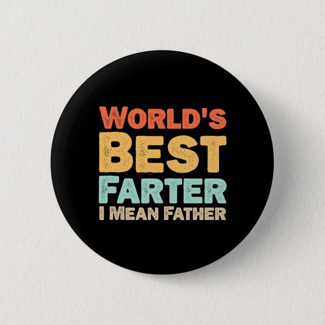 Worlds Best Farter I Mean Father 6 Cm Round Badge (Front)