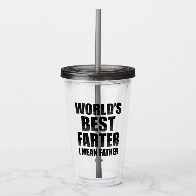 World's Best Farter I Mean Father Acrylic Tumbler (Front)