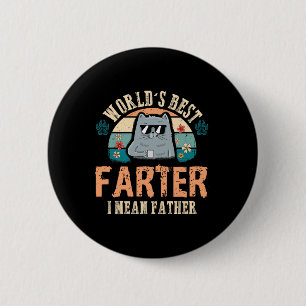 Worlds Best Farter I Mean Father Best Cat Dad Ever 6 Cm Round Badge