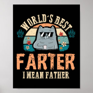 Worlds Best Farter I Mean Father Best Cat Dad Ever Poster