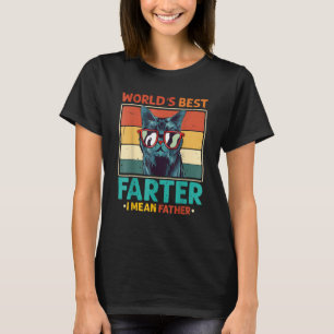 Worlds Best Farter I Mean Father Best Cat Dad Ever T-Shirt