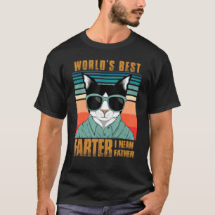 Worlds Best Farter I mean Father Best Cat Dad Ever T-Shirt