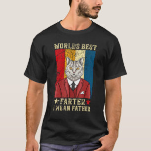 Worlds Best Farter I Mean Father Best Cat Dad Vint T-Shirt