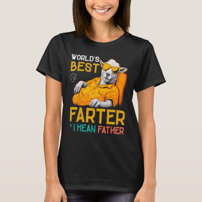 Worlds Best Farter I Mean Father Best Dad Ever Coo T-Shirt (Front)