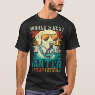 Worlds Best Farter I Mean Father Best Dad Ever Coo T-Shirt