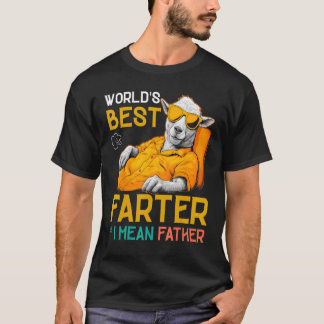 Worlds Best Farter I Mean Father Best Dad Ever Coo T-Shirt