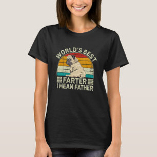 Worlds Best Farter I Mean Father Best Pug Dad Ever T-Shirt