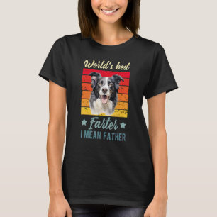 World's Best Farter I Mean Father Border Collie Do T-Shirt