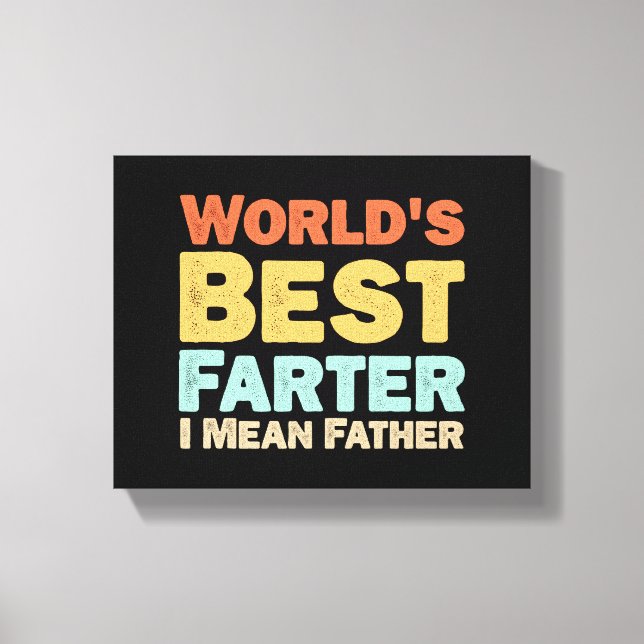 Worlds Best Farter I Mean Father Canvas Print (Front)