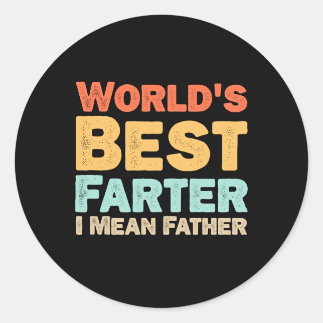 Worlds Best Farter I Mean Father Classic Round Sticker (Front)