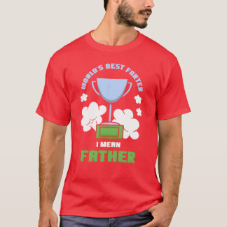 Worlds Best Farter I Mean Father Dad Daddy retro T-Shirt