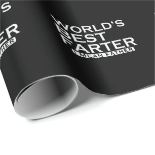 World's best Farter I mean Father Father Father's  Wrapping Paper