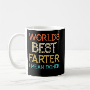 World's Best Farter I Mean Father Father's Day Coffee Mug