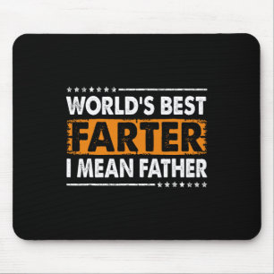 Worlds Best Farter I Mean Father Fathers Day Dad F Mouse Mat