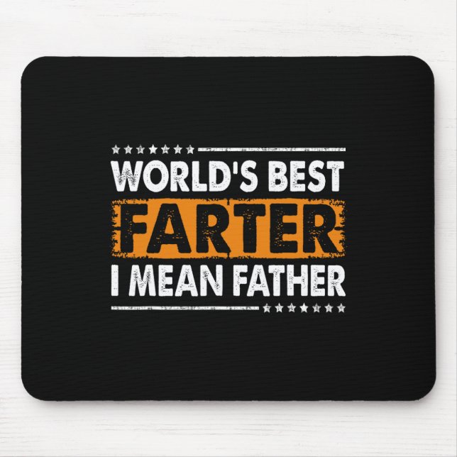 Worlds Best Farter I Mean Father Fathers Day Dad F Mouse Mat (Front)