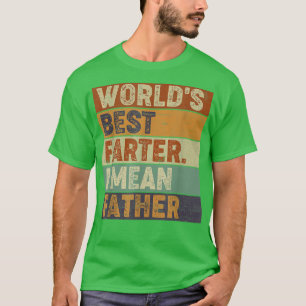 World's Best Farter I Mean Father  Fathers Day Gif T-Shirt