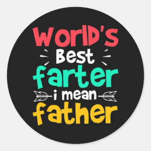 World's Best Farter I Mean Father For Daddy Classic Round Sticker