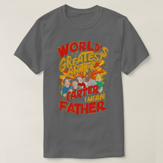 Worlds Best Farter I Mean Father Funny Fathers Day T-Shirt (Design Front)