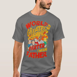 Worlds Best Farter I Mean Father Funny Fathers Day T-Shirt