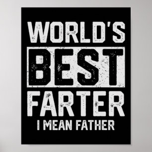 Worlds Best Farter I Mean Father Mens Fathers Day Poster