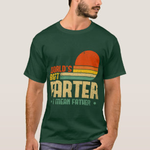 Worlds Best Farter I Mean Father Mens Fathers Day T-Shirt