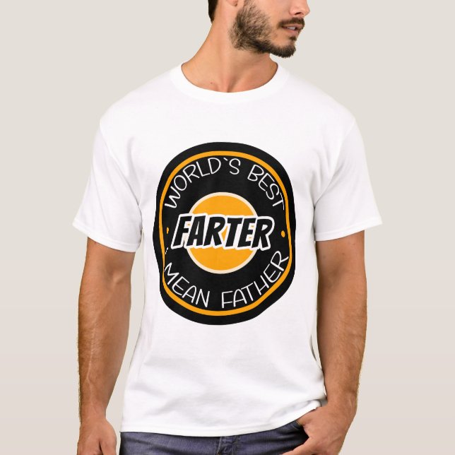 World's Best Farter I Mean Father T-Shirt (Front)