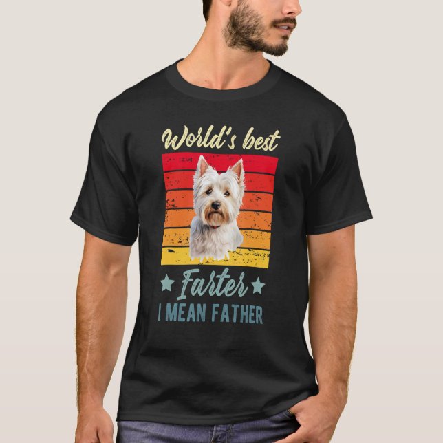 World's Best Farter I Mean Father West Highland Wh T-Shirt (Front)