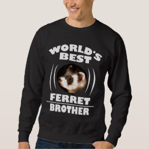 Worlds Best Ferret Brother Owner Sweatshirt