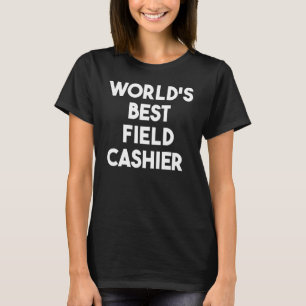 World's Best Field Cashier T-Shirt