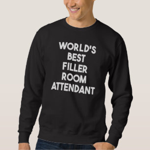 World's Best Filler Room Attendant Sweatshirt