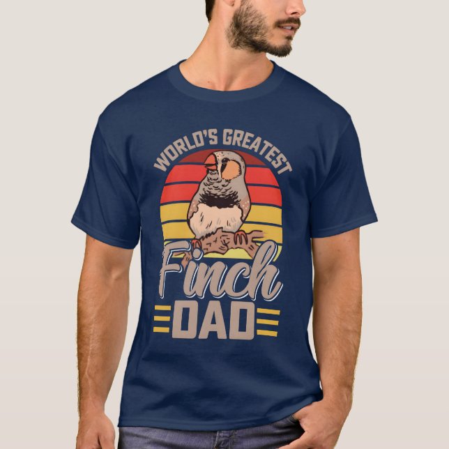 Worlds best Finch Dad Finches Dad Bird lover famil T-Shirt (Front)