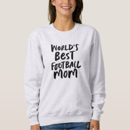 World's best football mum stylish team custom sweatshirt