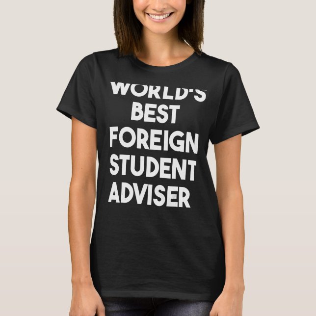 World's Best Foreign Student Advisor T-Shirt (Front)