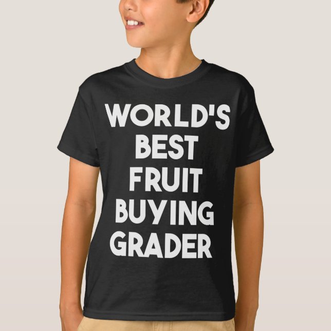 World's Best Fruit Buying Grader T-Shirt (Front)