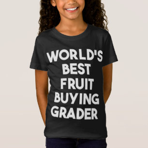 World's Best Fruit Buying Grader T-Shirt