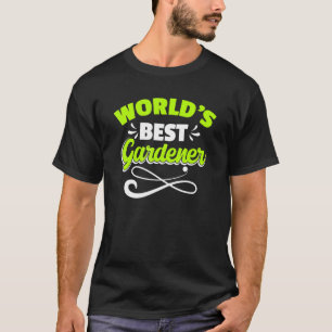 Worlds Best Gardener Florist Botany Plants Flowers T-Shirt